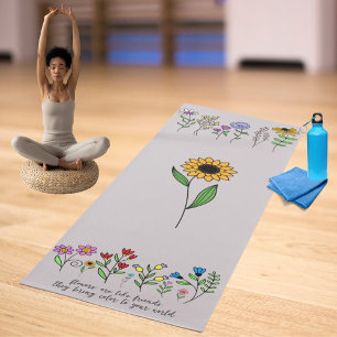 Flowers are like friends-bring colour to your worl yoga mat