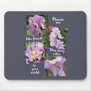 Flowers are like Friends Mouse Mat