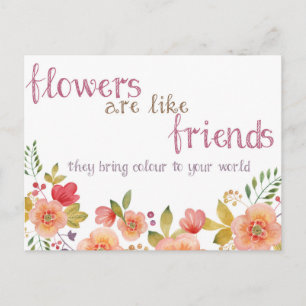 Flowers Are Like Friends Quote Postcard