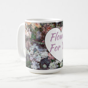 Flowers For You Coffee Mug