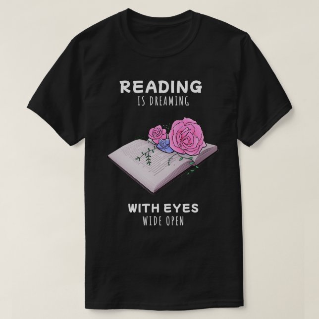 Flowers growing from book Reading is dreaming Cute T-Shirt (Design Front)