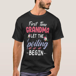 Flowers Happy Nana First Time Grandma Let The Spoi T-Shirt