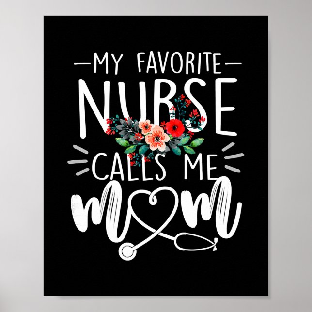 Flowers My Favorite Nurse Calls Me Mom Cute Poster (Front)