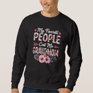 Flowers My Favourite People Call Me Grandmom Mothe Sweatshirt