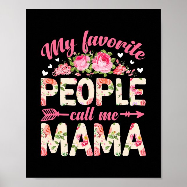 Flowers My Favourite People Call Me Mama Mother's Poster (Front)