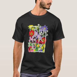 Flowers of Turkey Word Art Turkish Pride  T-Shirt