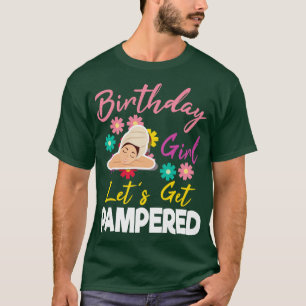 Flowers Sleeping Birthday To Me Her Girl Lets Get T-Shirt