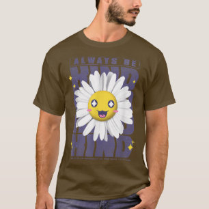 Flowers Smiling Always Be Kind Motivation T-Shirt