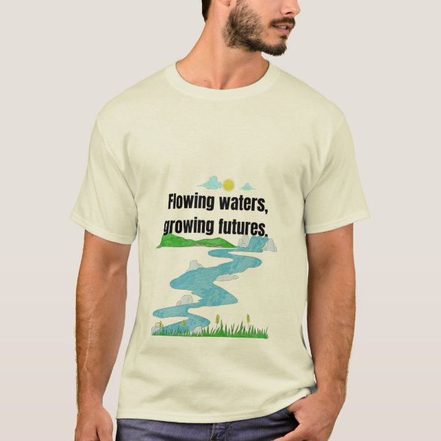Flowing Waters, Growing Futures. T-Shirt (Front)