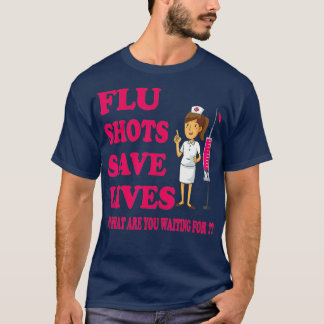 Flu Shots Save Lives Funny Medical Doctor or T-Shirt