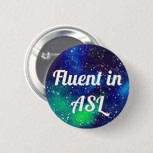 Fluent In ASL Customisable Galaxy Identity 6 Cm Round Badge