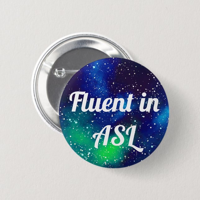 Fluent In ASL Customisable Galaxy Identity 6 Cm Round Badge (Front & Back)
