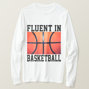 Fluent In Basketball Funny Basketball T-Shirt