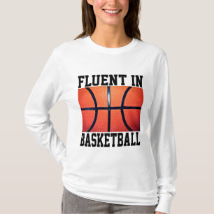 Fluent In Basketball Funny Basketball T-Shirt