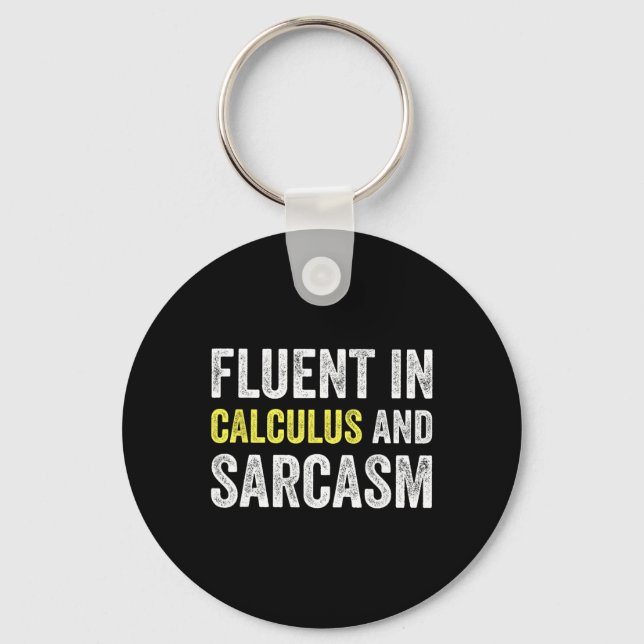 Fluent In Calculus And Sarcasm Funny Teacher Schoo Key Ring (Front)
