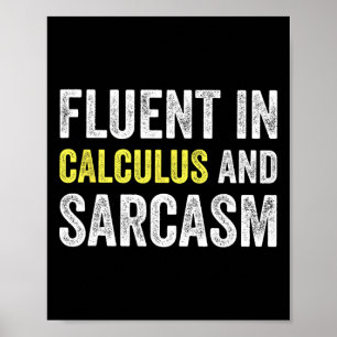 Fluent In Calculus And Sarcasm Funny Teacher Schoo Poster