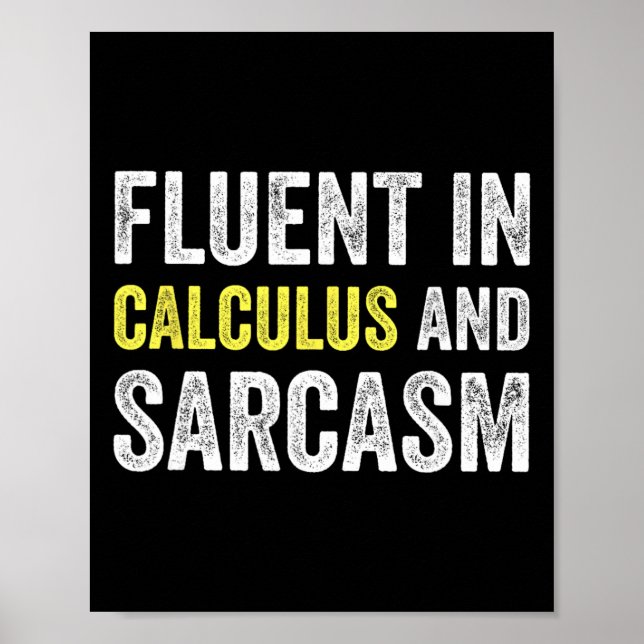Fluent In Calculus And Sarcasm Funny Teacher Schoo Poster (Front)