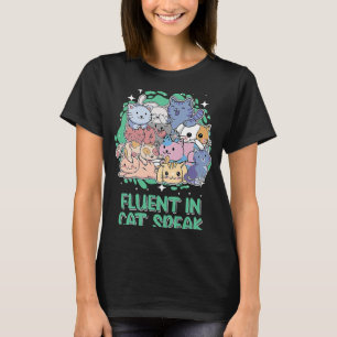 Fluent in Cat Speak Cat Kitten Humour Cat Mum T-Shirt