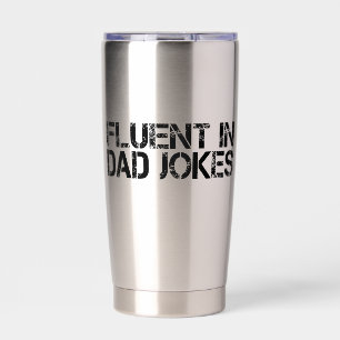 Fluent In Dad Jokes Funny Father’s Day  Insulated Tumbler