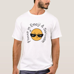“Fluent in Emoji and Sarcasm” Funny T-Shirt