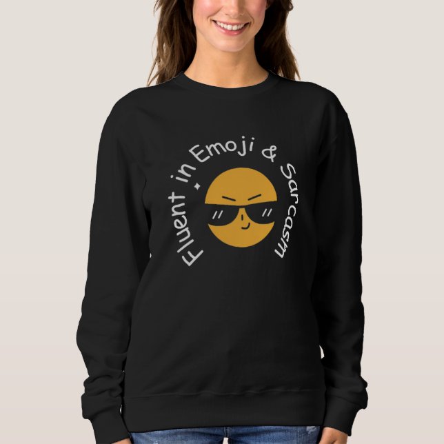 “Fluent in Emoji and Sarcasm” Funny Women's Sweatshirt (Front)