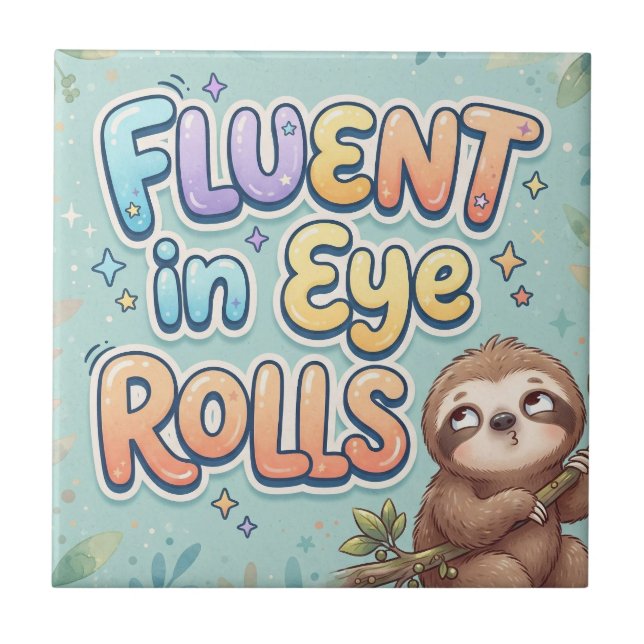 Fluent in Eye Rolling  | Funny Sloth and Quote Tile (Front)