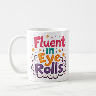 Fluent in Eye Rolls Funny Mug