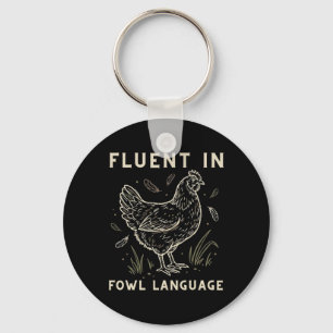 Fluent In Fowl Chicken Hen Rooster Farmer Language Key Ring