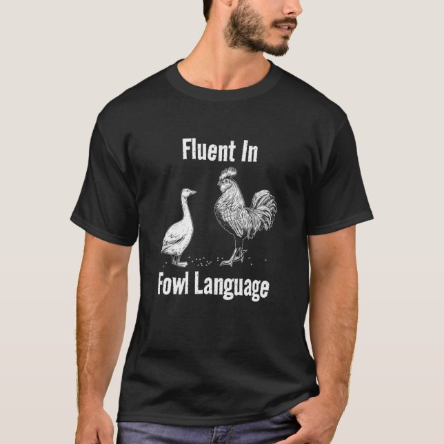 Fluent in Fowl Language Funny Chicken Duck Lover T-Shirt (Front)