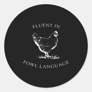 Fluent In Fowl Language Funny Chicken Lovers Fathe Classic Round Sticker