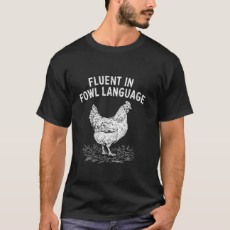Fluent In Fowl Language Funny Chicken Lovers Fathe T-Shirt