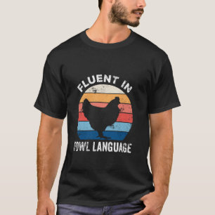Fluent In Fowl Language Funny Chicken Lovers Fathe T-Shirt