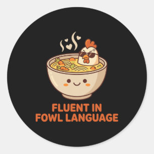 Fluent In Fowl Language Funny Chicken Noodle Pho S Classic Round Sticker