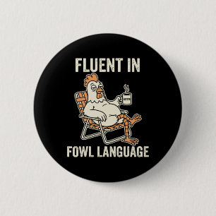 Fluent In Fowl Language Funny Chicken Pun, Poultry 6 Cm Round Badge