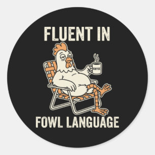 Fluent In Fowl Language Funny Chicken Pun, Poultry Classic Round Sticker