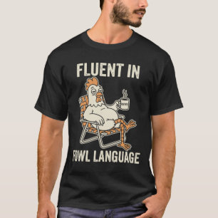 Fluent In Fowl Language Funny Chicken Pun, Poultry T-Shirt