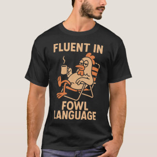 Fluent In Fowl Language Funny Chicken Pun Poultry T-Shirt