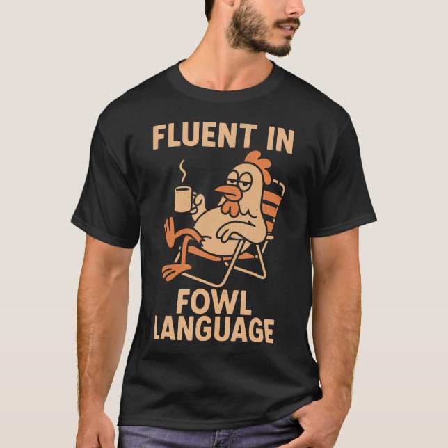 Fluent In Fowl Language Funny Chicken Pun Poultry T-Shirt (Front)