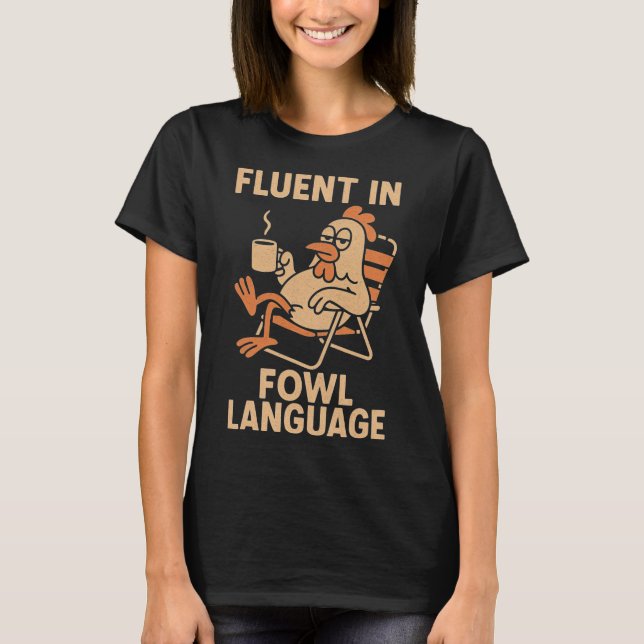 Fluent In Fowl Language Funny Chicken Pun, Poultry T-Shirt (Front)