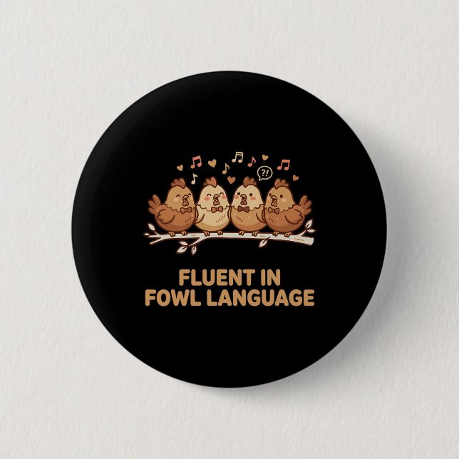 Fluent In Fowl Language Funny Chicken Singing Choi 6 Cm Round Badge (Front)
