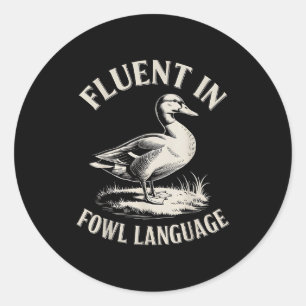 Fluent In Fowl Language Funny Duck Lover Farm Duck Classic Round Sticker