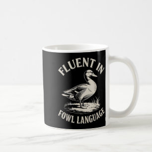 Fluent In Fowl Language Funny Duck Lover Farm Duck Coffee Mug