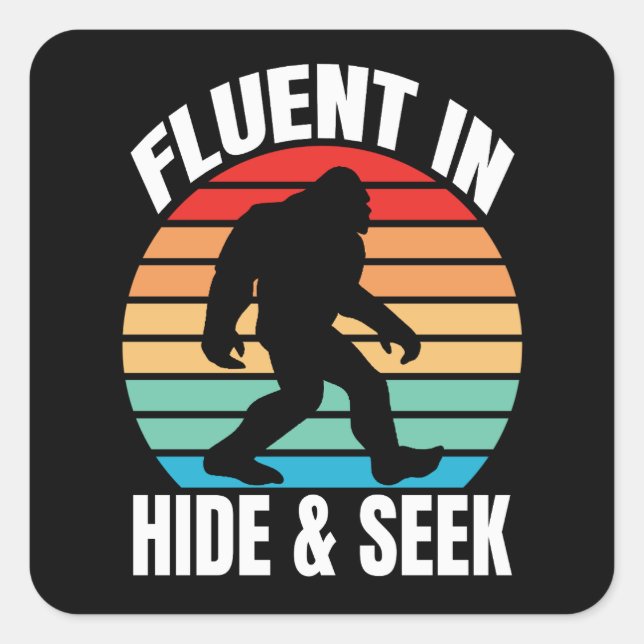 Fluent in Hide and Seek Funny Bigfoot  Square Sticker (Front)