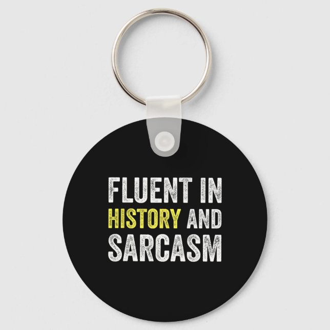 Fluent In History And Sarcasm Funny Teacher School Key Ring (Front)