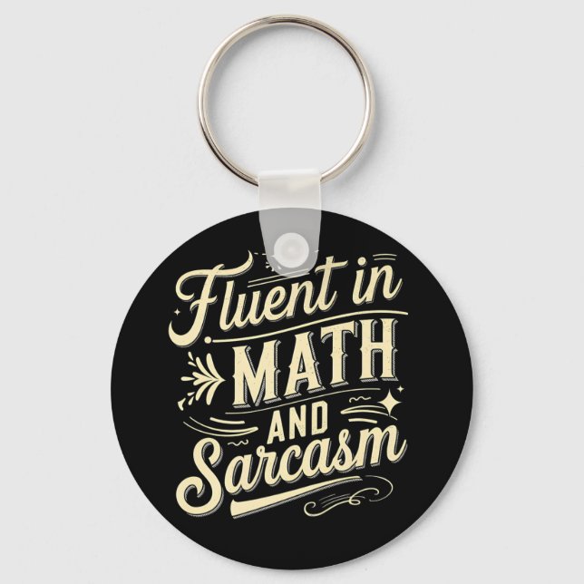 Fluent In Math And Sarcasm Funny Teacher Appreciat Key Ring (Front)