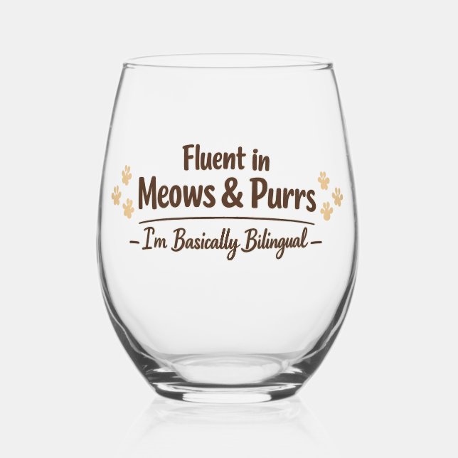 Fluent in Meows & Purrs Funny Cat Lover Gift Stemless Wine Glass (Front)