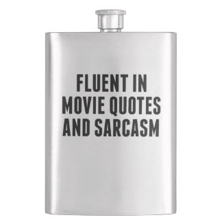 Fluent In Movie Quotes And Sarcasm Hip Flask