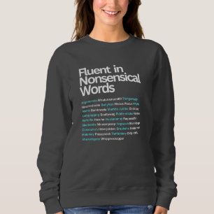 Fluent in Nonsensical Words, Sarcastic Sweatshirt