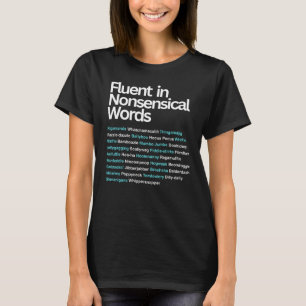 Fluent in Nonsensical Words, Sarcastic T-Shirt