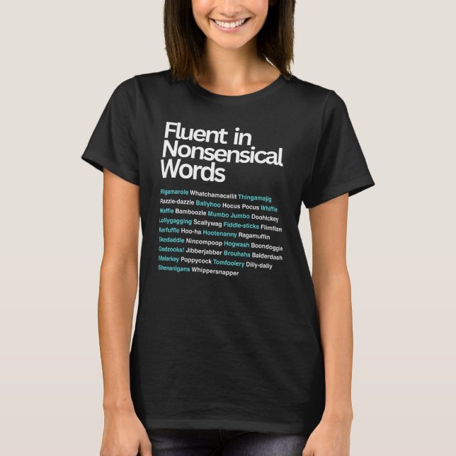 Fluent in Nonsensical Words, Sarcastic  T-Shirt (Front)